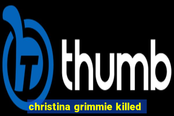 christina grimmie killed